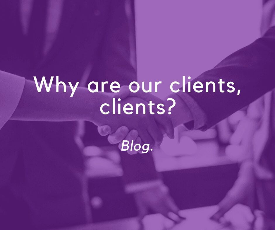 Why-are-our-clients-clients