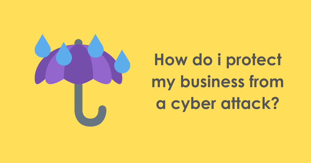 how do i protect my business from a cyber attack_