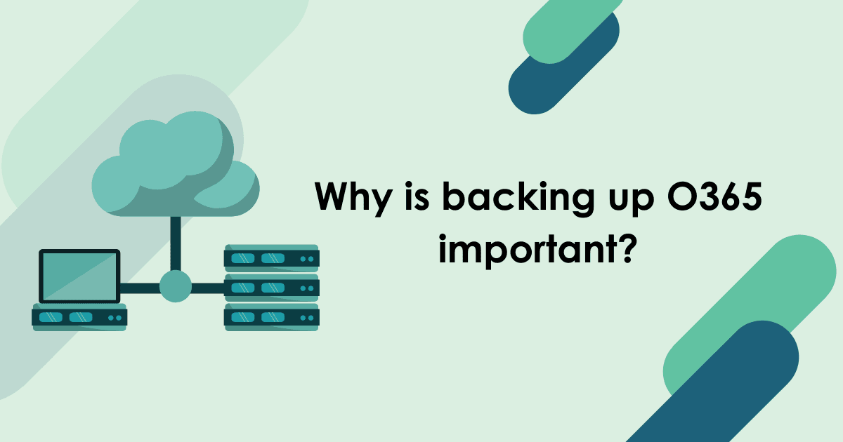 Why is backing up O365 important_ – blog post (1)