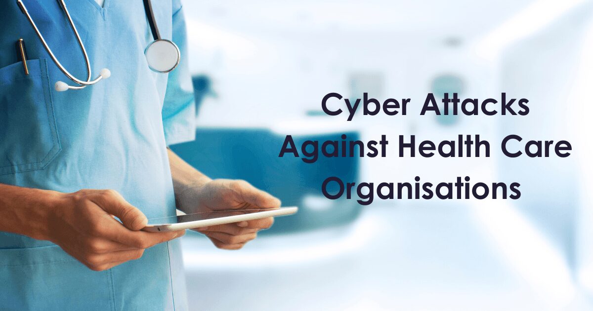 Cyber Attacks Against Health Care Organisations