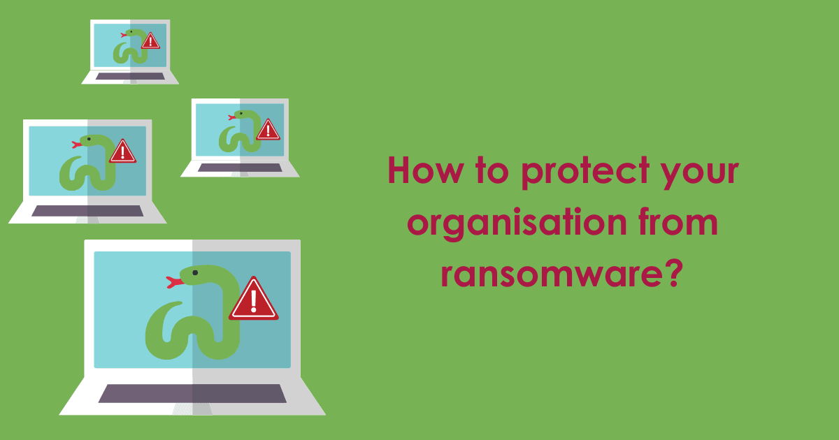 How to protect your organisation from ransomware