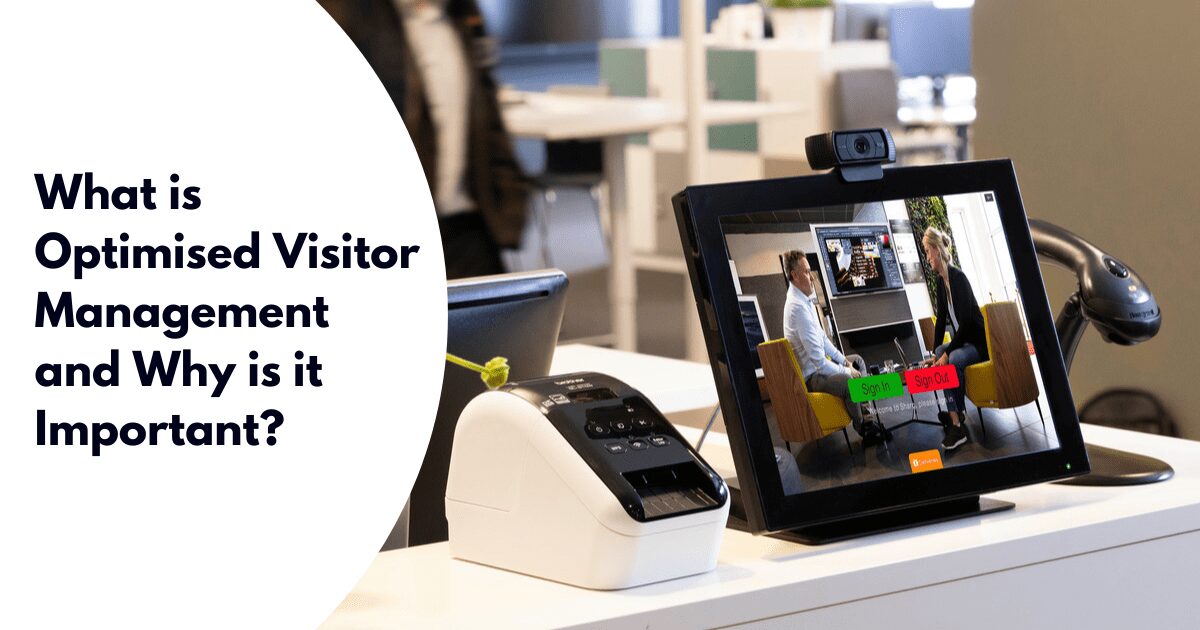 What is Optimised Visitor Management and Why is it Important